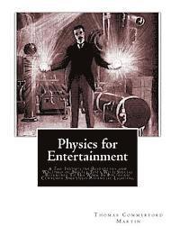 Yakov Perelman, Thomas Commerford Martin - Physics for Entertainment: & The Inventions Researches and Writings of Nikola Tesla With Special Reference To His Work In Polyphase Currents And, Häftad