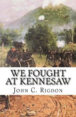 John Rigdon - We Fought at Kennesaw, Häftad. Tillgänglighet: Lägg i varukorg