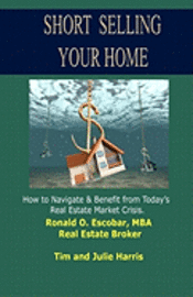 Tim Harris, Julie Harris - Short Selling Your Home: How to Navigate and Benefit from today's Real Estate Market Crash, Häftad. Tillgänglighet: Lägg i varukorg