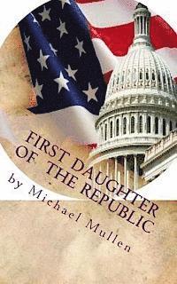 Michael Mullen - First Daughter of the Republic: of the Revolution, Häftad. Tillgänglighet: Lägg i varukorg
