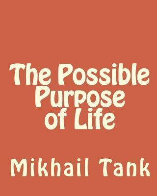 Mikhail Tank - The Possible Purpose of Life, Häftad. Tillgänglighet: Lägg i varukorg