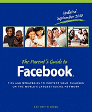 Kathryn Rose - The Parent's Guide to Facebook: Tips and Strategies to Protect Your Children on the World's Largest Social Network, Häftad. Tillgänglighet: Lägg i varukorg
