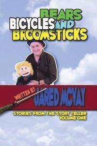 Jared McVay - Bears Bicycles and Broomsticks: Stories From the Story Teller, Volume One, Häftad. Tillgänglighet: Lägg i varukorg