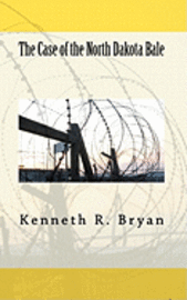 Kenneth R Bryan - Case of the North Dakota Bale, Häftad. Tillgänglighet: Lägg i varukorg