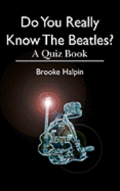 Brooke Halpin - Do You Really Know The Beatles?: A Quiz Book, Häftad. Tillgänglighet: Lägg i varukorg