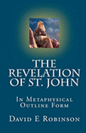 David E. Robinson - The Revelation of St. John: In Metaphysical Outline Form, Häftad. Tillgänglighet: Lägg i varukorg