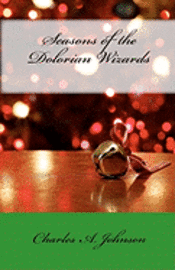 Charles a. Johnson, Gabriel Stuart - Seasons of the Dolorian Wizards: Happy Holidays, Luanne and Heatheria, Häftad. Tillgänglighet: Lägg i varukorg