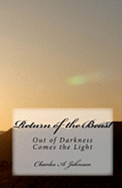 Charles a. Johnson - Return of the Beast: Out of Darkness Comes the Light, Häftad. Tillgänglighet: Lägg i varukorg