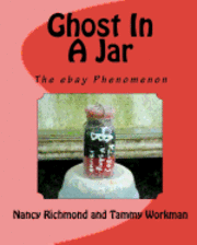 Tammy Workman, Nancy Richmond - Ghost In A Jar: The E-Bay Phenomenon, Häftad