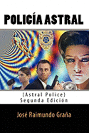 Jose Raimundo Grana - Policia Astral (Astral Police): Segunda Edicion, Häftad. Tillgänglighet: Lägg i varukorg