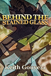 Keith Gouveia - Behind The Stained Glass, Häftad. Tillgänglighet: Lägg i varukorg