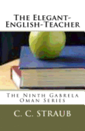 C. C. Straub - The Elegant-English-Teacher: The Ninth Gabrela Oman Series, Häftad