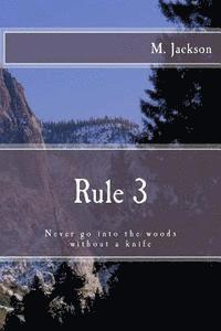 M. Jackson, Nancy Hogan - Rule 3: Never go into the woods without a knife, Häftad