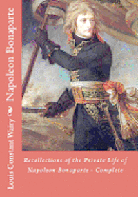 Louis Constant Wairy - Recollections of the Private Life of Napoleon Bonaparte - Complete, Häftad. Tillgänglighet: Lägg i varukorg