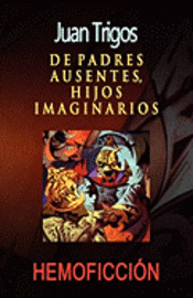 Juan Trigos - De padres ausentes, hijos imaginarios, Häftad. Tillgänglighet: Lägg i varukorg