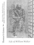 Buried Alive (Behind Prison Walls) For a Quarter of a Century. Life of William Walker