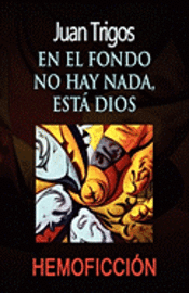 Juan Trigos - En el fondo no hay nada, está Dios, Häftad. Tillgänglighet: Lägg i varukorg