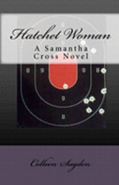 Colleen Sugden, Tracy Peterson - Hatchet Woman: A Samantha Cross Novel, Häftad. Tillgänglighet: Lägg i varukorg