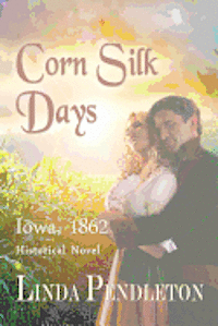 Linda Pendleton - Corn Silk Days: Iowa, 1862, Häftad. Tillgänglighet: Lägg i varukorg