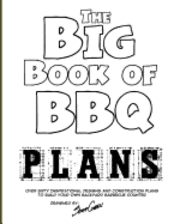 Scott Cohen - The Big Book of BBQ Plans: Over 60 Inspirational Designs and Construction Plans to Build Your Own Backyard Barbecue Counter!, Häftad. Tillgänglighet: Lägg i varukorg