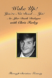 Christine Toomey - Wake Up! You're Not Dead...Yet!: An After Death Dialogue with Chris Farley, Häftad. Tillgänglighet: Lägg i varukorg