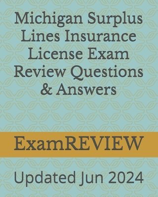 Michigan Surplus Lines Insurance License Exam Review Questions & Answers