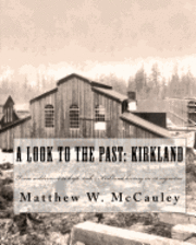 Matthew W. McCauley, William McCauley - A Look To The Past: Kirkland: From wilderness to high-tech - Kirkland history in 50 vignettes, Häftad. Tillgänglighet: Lägg i varukorg