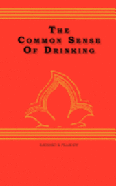 Richard R. Peabody - The Common Sense Of drinking, Häftad. Tillgänglighet: Lägg i varukorg