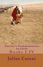 Julius Caesar, Tom Thomas - Caesar's Commentaries in Latin: Books I-IV, Häftad