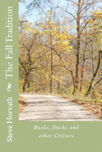 Steve Horvath - The Fall Tradition: Duck, Bucks and other Critters, Häftad. Tillgänglighet: Lägg i varukorg