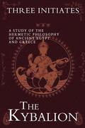 The Kybalion: A Study of the Hermetic Philosophy of Ancient Egypt and Greece