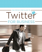Kathryn Rose - The Step by Step Guide to Twitter for Business, Häftad. Tillgänglighet: Lägg i varukorg