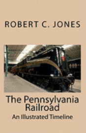 Robert C. Jones - The Pennsylvania Railroad: An Illustrated Timeline, Häftad. Tillgänglighet: Lägg i varukorg