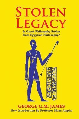 George G. M. James - Stolen Legacy: The Greek Philosophy Is A Stolen Egyptian Philosophy, Häftad. Tillgänglighet: Lägg i varukorg