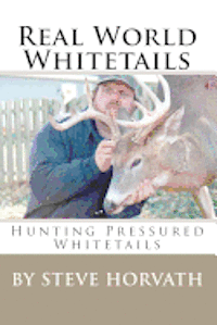 Steve Horvath - Real World Whitetails: Hunting Pressured Deer, Häftad. Tillgänglighet: Lägg i varukorg
