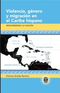 Violencia, gÃ©nero y migraciÃ³n en el Caribe hispano