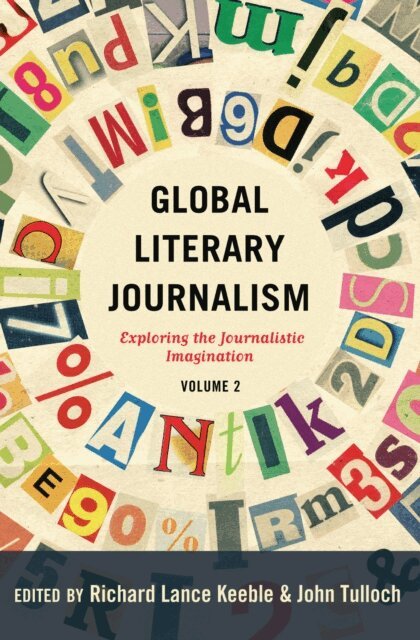 Keeble Richard Lance Keeble, Tulloch John Tulloch - Global Literary Journalism, E-bok