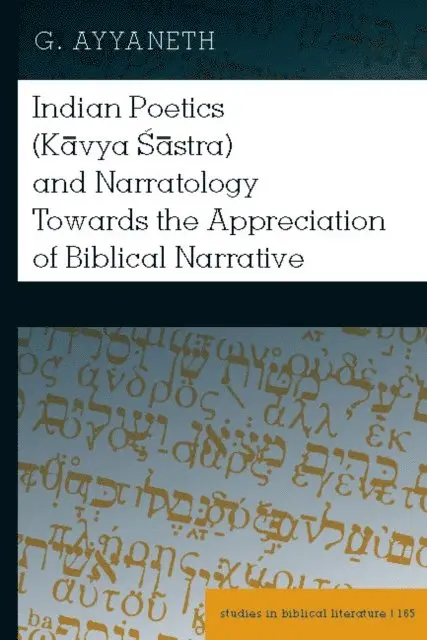 Ayyaneth G. Ayyaneth - Indian Poetics (Kavya Sastra) and Narratology Towards the Appreciation of Biblical Narrative, E-bok. Tillgänglighet: Lägg i varukorg
