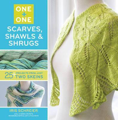 Iris Schreier - One + One: Scarves, Shawls & Shrugs, Häftad
