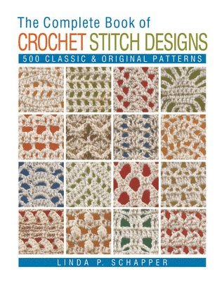 Linda Schapper P - Complete Book of Crochet Stitch Designs, Häftad
