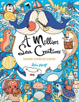 Lulu Mayo - A Million Sea Creatures: Marine Cuties to Color, Häftad