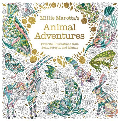 Millie Marotta - Millie Marotta's Animal Adventures: Favorite Illustrations from Seas, Forests, and Islands, Häftad