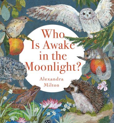 Alexandra Milton - Who Is Awake in the Moonlight?, Inbunden