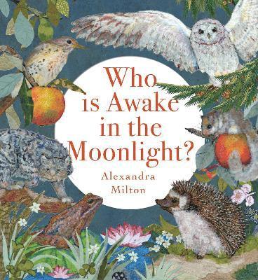 Alexandra Milton - Who Is Awake in the Moonlight?, Inbunden