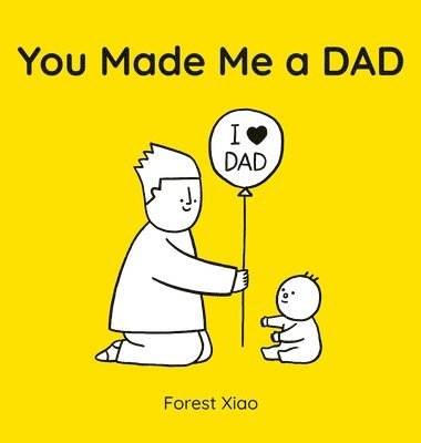 Forest Xiao - You Made Me a Dad, Inbunden. Tillgänglighet: Lägg i varukorg