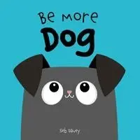 Be More Dog
