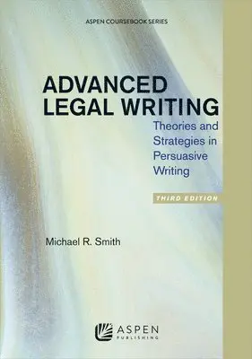 Michael R. Smith - Advanced Legal Writing: Theories and Strategies in Persuasive Writing, Third Edition, Häftad. Tillgänglighet: Lägg i varukorg
