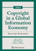 Copyright in a Global Information Economy: 2015 Statutory Supplement