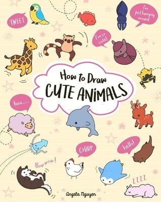 Angela Nguyen - How to Draw Cute Animals, Häftad