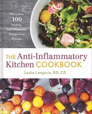 Leslie Langevin - Anti-Inflammatory Kitchen Cookbook, Inbunden